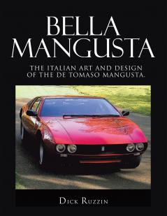 Bella Mangusta: The Italian Art and Design of the De Tomaso Mangusta