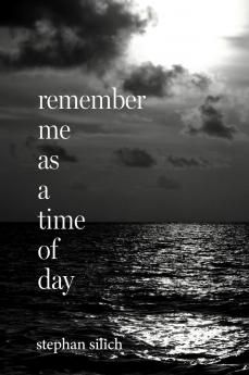 Remember Me As A Time of Day