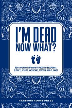 I Am Dead Now What?