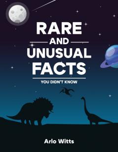 Rare And Unusual Facts