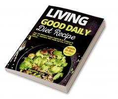 Living Good Daily Diet Recipes