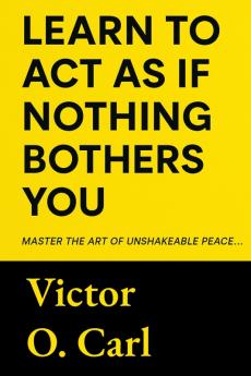 Learn to Act as If Nothing Bothers You