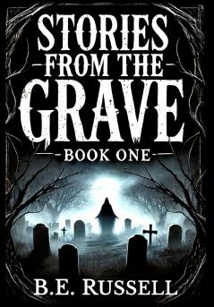 Stories from the Grave - BOOK ONE