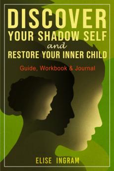 Discover Your Shadow Self and Restore Your Inner Child