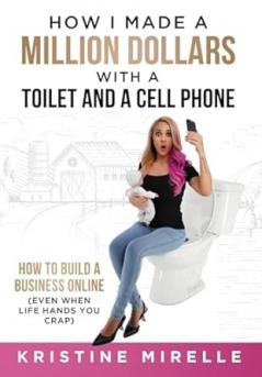 How I Made a Million Dollars with a Toilet and a Cell Phone