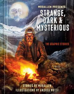 Mrballen Presents Strange Dark & Mysterious: The Graphic Stories