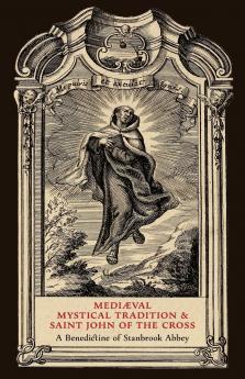 Mediaeval Mystical Tradition and Saint John of the Cross