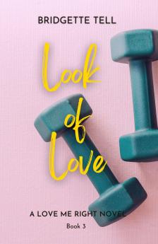 Look of Love: A Love Me Right Novel: 3