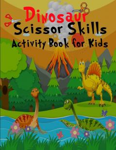 Dinosaur scissors skill activity book for kids: Cut and Paste book for Preschool with Coloring/ Gift for Dinosaur Lovers/ Activity book for Kids