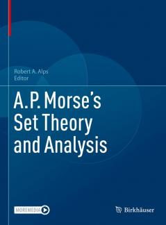 A.P. Morse’s Set Theory and Analysis