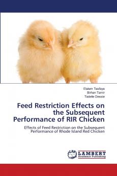 Feed Restriction Effects on the Subsequent Performance of RIR Chicken