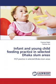 Infant and young child feeding practice in selected Dhaka slum areas