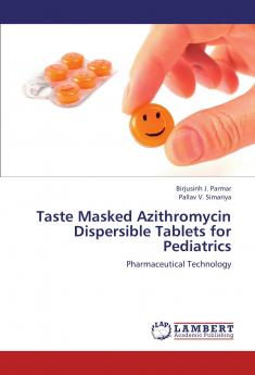 Taste Masked Azithromycin Dispersible Tablets for Pediatrics: Pharmaceutical Technology