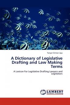 A Dictionary of Legislative Drafting and Law Making Terms