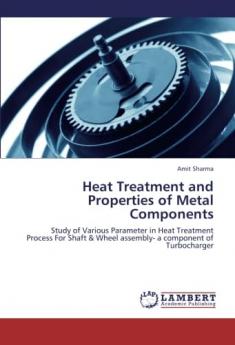 Heat Treatment and Properties of Metal Components
