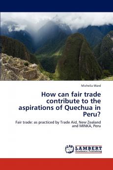 How Can Fair Trade Contribute to the Aspirations of Quechua in Peru?