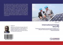 International Energy Security: Analyzing the Nigerian Energy Security Problem via a Broader International Context and Identifying Potential Solutions