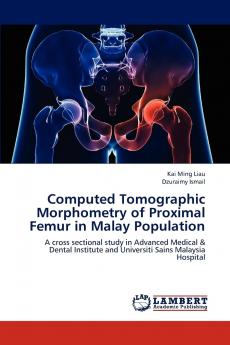 Computed Tomographic Morphometry of Proximal Femur in Malay Population