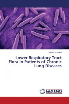 Lower Respiratory Tract Flora in Patients of Chronic Lung Diseases