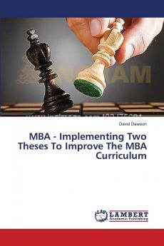 MBA - Implementing Two Theses To Improve The MBA Curriculum