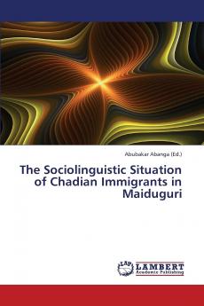 The Sociolinguistic Situation of Chadian Immigrants in Maiduguri