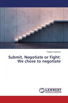 Submit Negotiate or Fight: We Chose to Negotiate
