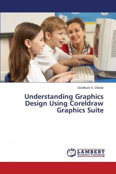Understanding Graphics Design Using CorelDRAW Graphics Suite