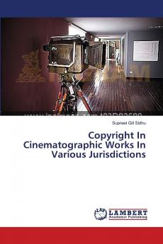 Copyright In Cinematographic Works In Various Jurisdictions