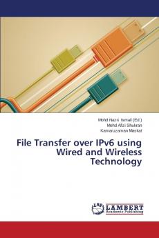 File Transfer over IPv6 using Wired and Wireless Technology