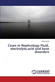 Cases in Nephrology Fluid Electrolyte Acid and Base Disorders