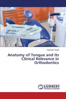 Anatomy of Tongue and Its Clinical Relevance in Orthodontics