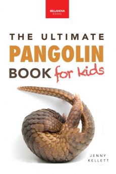 The Ultimate Pangolins Book for Kids