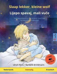 Slaap lekker kleine wolf - Lijepo spavaj mali vuče (Nederlands - Kroatisch): Tweetalig kinderboek met luisterboek als download (Sefa Prentenboeken in Twee Talen)