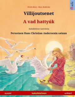 Villijoutsenet - A vad hattyúk (suomi - unkari): Kaksikielinen lastenkirja perustuen Hans Christian Andersenin satuun (Sefa Kuvakirjoja Kahdella Kielellä)