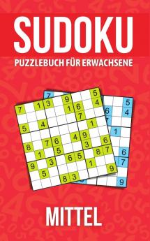 Sudoku Puzzlebuch fur Erwachsene Mittel: Rätselbuch für Senioren Erwachsene und alle anderen Rätselfans