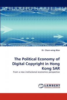 The Political Economy of Digital Copyright in Hong Kong Sar