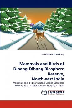 Mammals and Birds of Dihang-Dibang Biosphere Reserve North-East India
