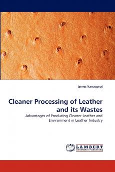 Cleaner Processing of Leather and Its Wastes