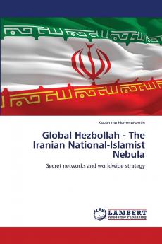 Global Hezbollah - The Iranian National-Islamist Nebula
