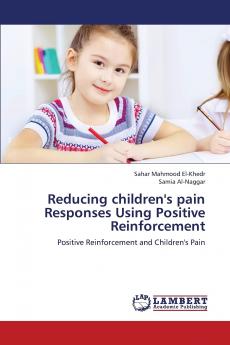 Reducing Children's Pain Responses Using Positive Reinforcement