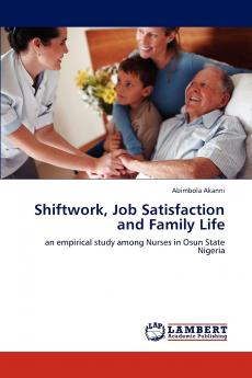 Shiftwork Job Satisfaction and Family Life