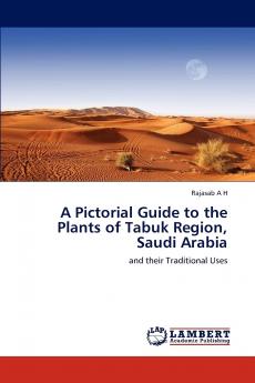A Pictorial Guide to the Plants of Tabuk Region Saudi Arabia