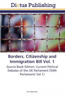 Borders Citizenship and Immigration Bill Vol. 1