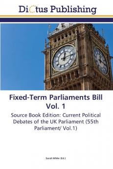 Fixed-Term Parliaments Bill Vol. 1