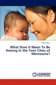 What Does It Mean to Be Hmong in the Twin Cities of Minnesota?