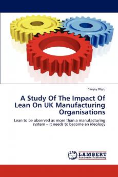 A Study Of The Impact Of Lean On UK Manufacturing Organisations