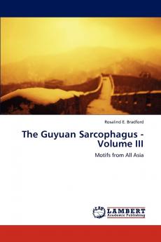 The Guyuan Sarcophagus - Volume III