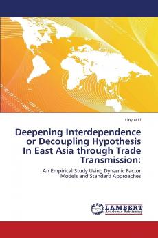 Deepening Interdependence or Decoupling Hypothesis In East Asia through Trade Transmission