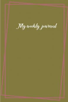 My weekly journal: Schedule organizer planner /Weekly journal notebook