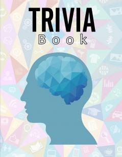 Trivia Book: Challenging Multiple-Choice Questions! / Trivia Questions to Stump Your Friends/ Book to Test Your General Knowledge!